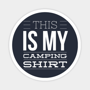 THIS IS MY CAMPING SHIRT Magnet